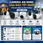 Camera an ninh loại nào tốt nhất cho gia đình & văn phòng? (2025–2026)